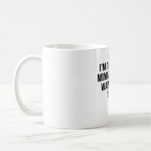 Ich bin der verrückte Mimi, den dich alle gewarnt Kaffeetasse