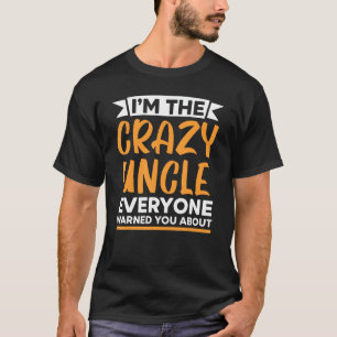 Ich bin der verrückte Onkel, den dich alle gewarnt T-Shirt