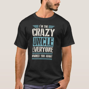 Ich bin der verrückte Onkel, den dich alle gewarnt T-Shirt