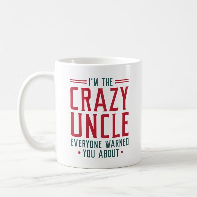 Ich bin der verrückte Onkel, den Sie alle gewarnt  Kaffeetasse (Links)