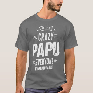 Ich bin der verrückte Papu-Alle T-Shirt