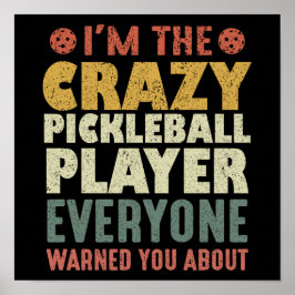 Ich bin der verrückte Pickleball Spieler, den alle Poster