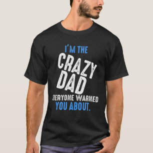 Ich bin der verrückte Vater, den alle euch gewarnt T-Shirt