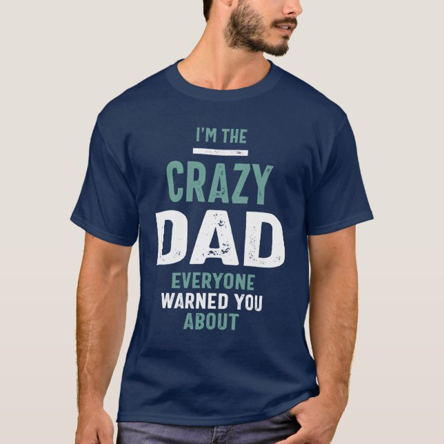 Ich bin der verrückte Vater, den Sie alle gewarnt  T-Shirt (Vorderseite)