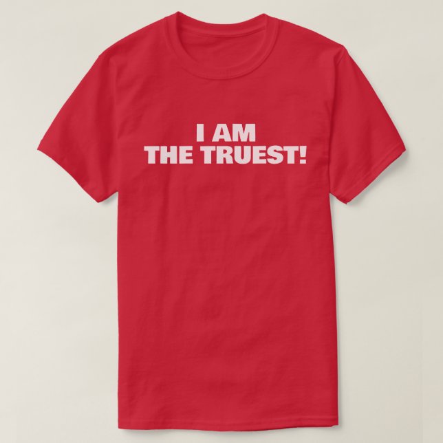 ICH BIN DER WAHRHAFTIGSTE! T-Shirt (Design vorne)