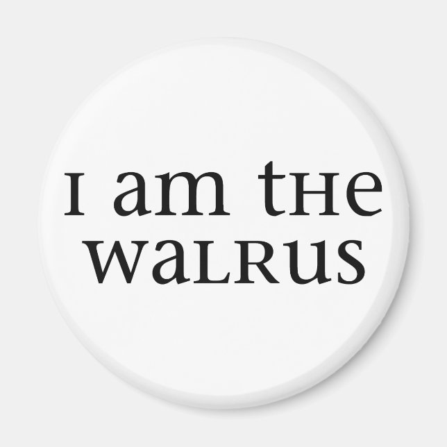 Ich bin der Walrus Magnet (Vorne)
