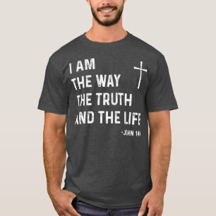 Ich bin der Weg, die Wahrheit das Leben Johannes 1 T-Shirt
