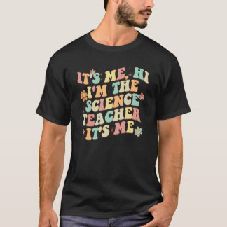 Ich bin der Wissenschaftslehrer, ich bin's. T-Shirt