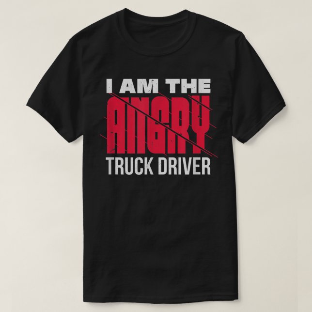 Ich bin der wütende Lastwagenfahrer, eine Warnung  T-Shirt (Design vorne)