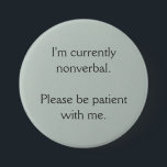 Ich bin derzeit nonverbal button<br><div class="desc">Dies ist ein Knopf,  der es einfacher machen soll,  andere darüber zu informieren,  dass Sie derzeit nicht sprechen können.</div>