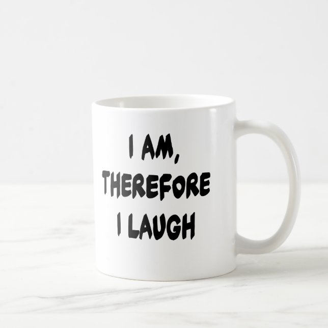 Ich bin, deshalb lache ich T-Shirts und Geschenke Kaffeetasse (Rechts)