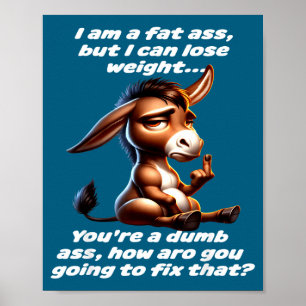 Ich bin dick, aber ich kann abnehmen, du bist dumm poster