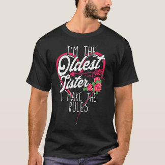 Ich bin die älteste Schwester, die ich mache die R T-Shirt