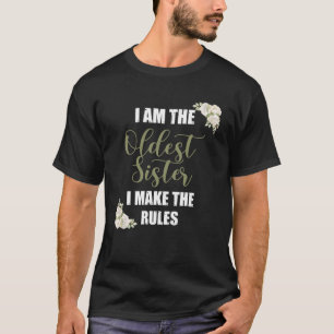 Ich bin die älteste Schwester, die ich mache T-Shi T-Shirt