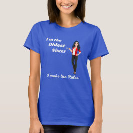 Ich bin die älteste Schwester, ich mache die Regel T-Shirt
