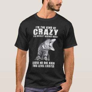 Ich bin die Art verrückte Katze Katzen Kätzchen T-Shirt