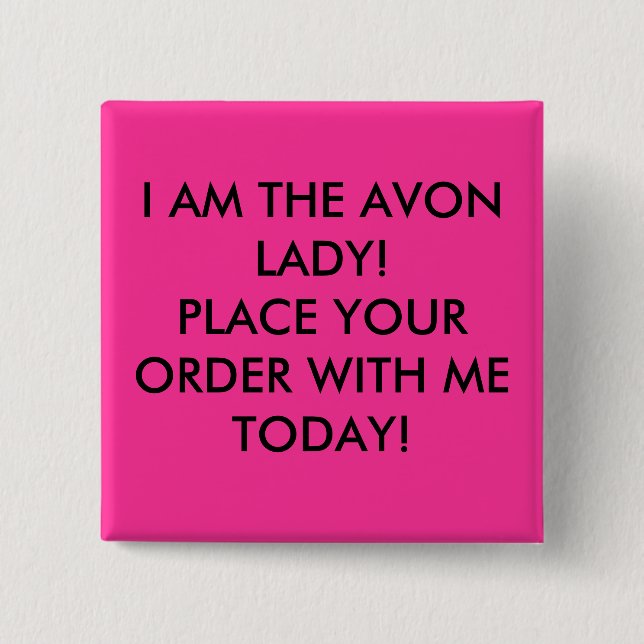 ICH BIN DIE AVON-DAME! VERGEBEN SIE IHREN AUFTRAG BUTTON (Vorderseite)