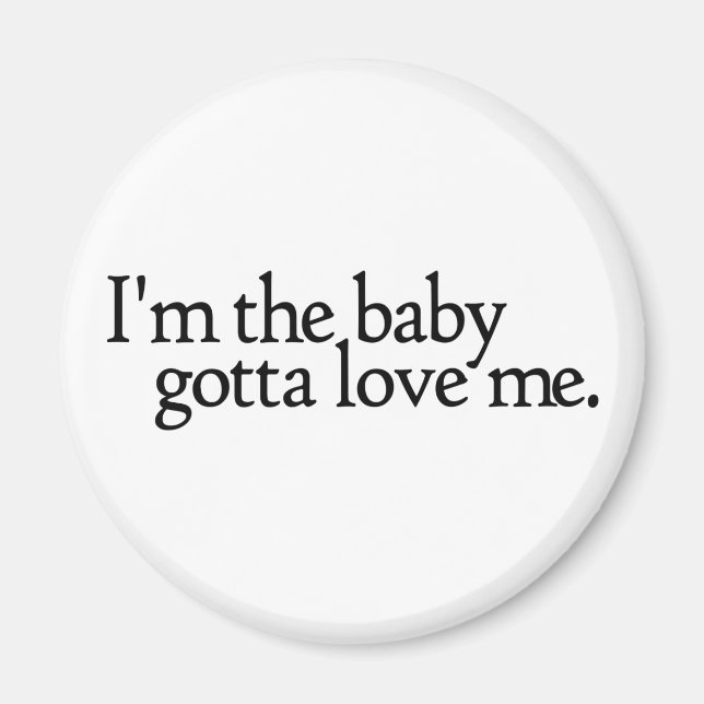 Ich bin die Baby Gotta Liebe Magnet (Vorne)