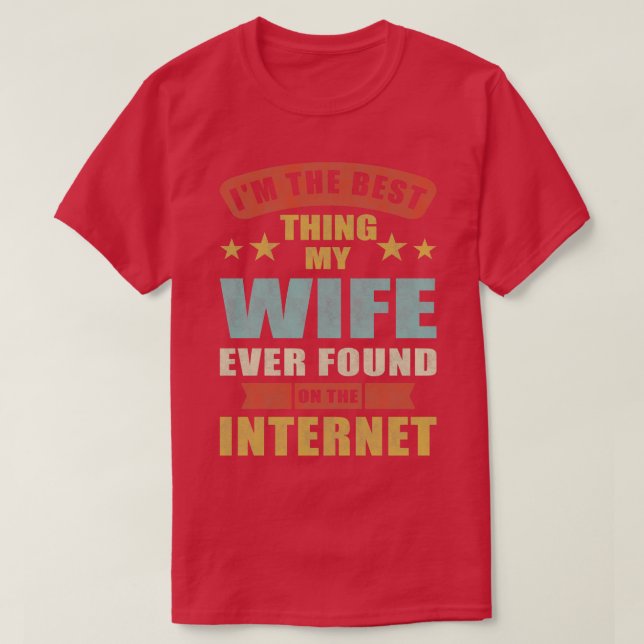 Ich bin die beste, die meine Ehefrau je im Interne T-Shirt (Design vorne)