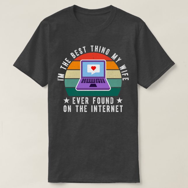 Ich bin die beste Ehefrau, die ich je im Internet  T-Shirt (Design vorne)