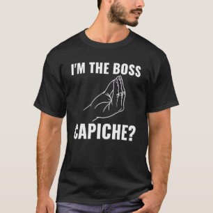 Ich bin die Boss Capiche Italienische Roots Italie T-Shirt
