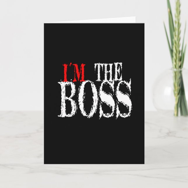 Ich bin die Boss-Grußkarte Karte (Vorderseite)