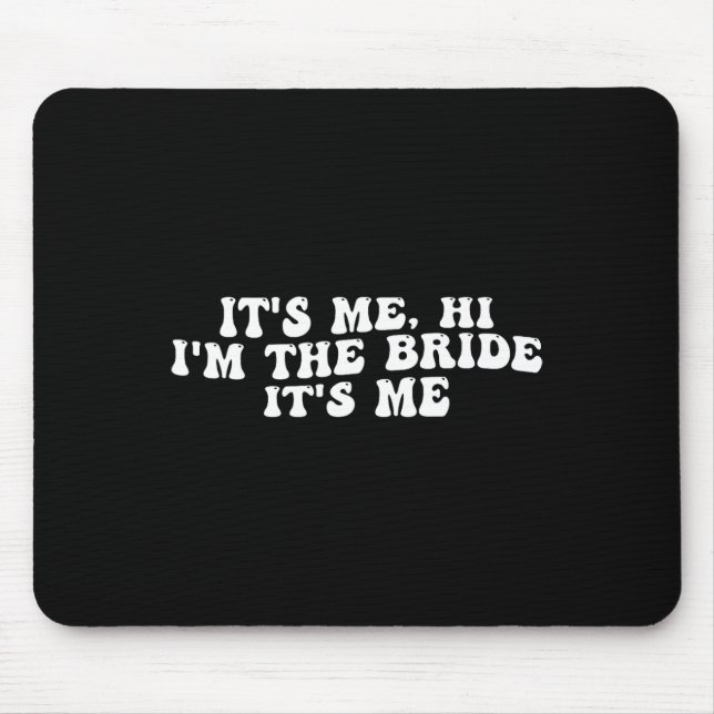 Ich bin die Braut, die ich eine lustige Braut bin, Mousepad (Vorne)