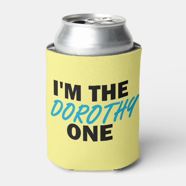 Ich bin die Dorothy One! Dosenkühler (Kanne Vorderseite)
