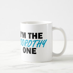 Ich bin die Dorothy One! Kaffeetasse