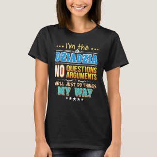 Ich bin die Dziadzia keine Fragen, wir werden einf T-Shirt