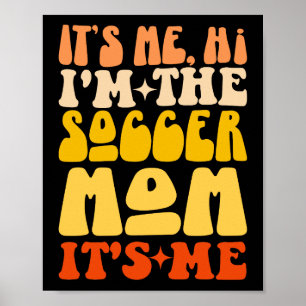 Ich bin die Fußball-Mama. Ich bin erwachsen Poster