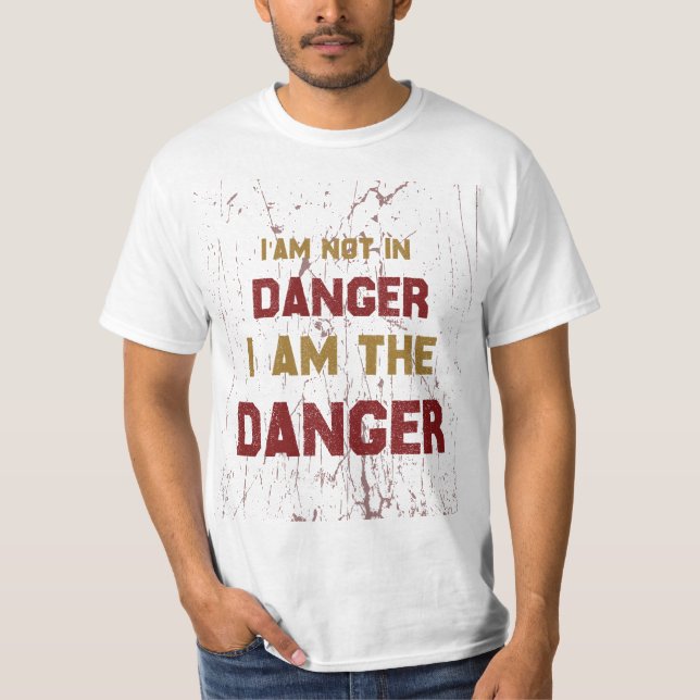 "Ich bin die Gefahr" T-Shirt (Vorderseite)