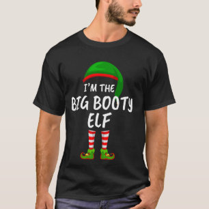 Ich bin die große Hintern-Elf-Weihnachtszeit T-Shirt