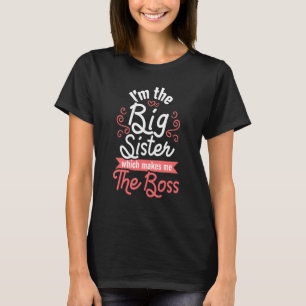 Ich bin die große Schwester Boss Kinder Erwachsene T-Shirt