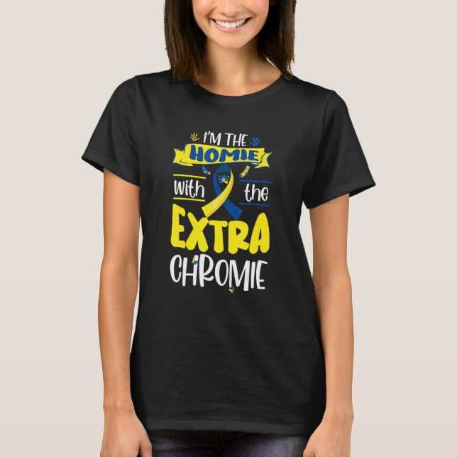 Ich bin die Heimat mit dem Extra-Chromie-Down-Synd T-Shirt (Vorderseite)