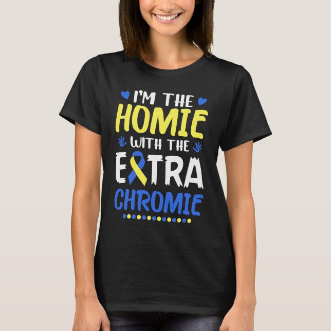 Ich bin die Heimat mit dem Extra-Chromie-Down-Synd T-Shirt (Vorderseite)