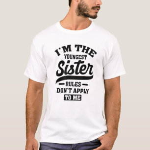 Ich bin die jüngste Schwester Regeln gelten nicht  T-Shirt