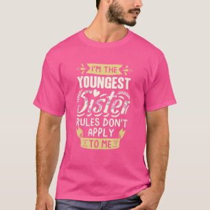 Ich bin die jüngste Schwester Regeln gelten nicht  T-Shirt