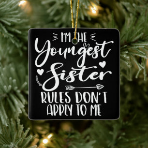 Ich bin die jüngste Schwester Sarkasmus Liebhaber Keramikornament