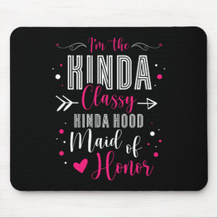 Ich bin die Kinda Cly Kinda Hood Trauzeugin Bachel Mousepad