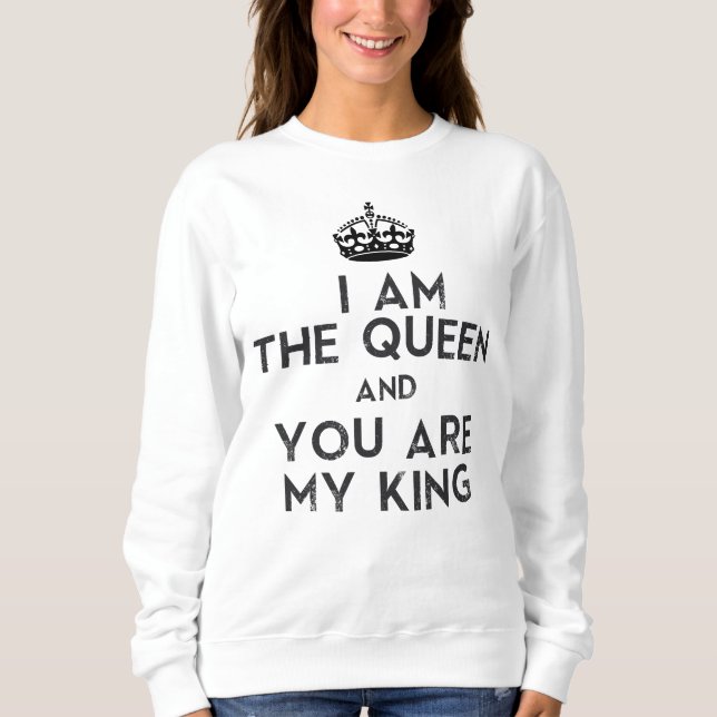 Ich bin die Königin und du bist mein König Sweatshirt (Vorderseite)