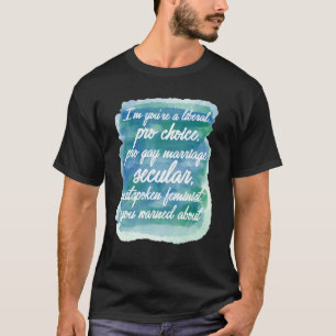 Ich bin die liberale, pro Wahl, säkulare, freimüti T-Shirt