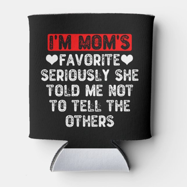 Ich bin die Lieblingsfrau der Mama, die mir gesagt Dosenkühler (Vorderseite)