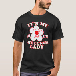 Ich bin die Lunch Lady. Ich bin's T-Shirt
