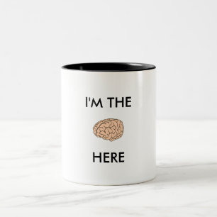 Ich bin die lustige Tasse des GEHIRNS hier
