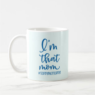 Ich bin die Mama #sorrynotsorry Coffee Tasse