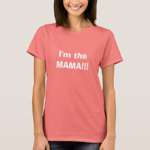 Ich bin die Mama T-Shirt