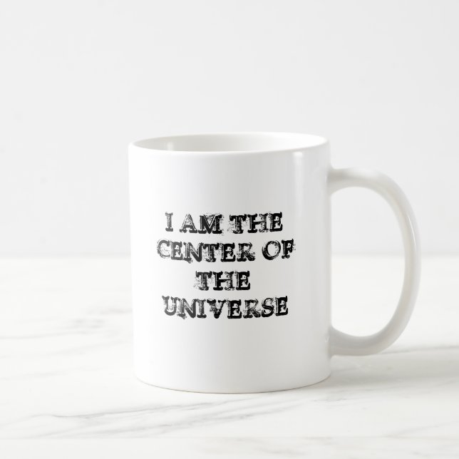 ICH BIN DIE MITTE DES UNIVERSUMS KAFFEETASSE (Rechts)