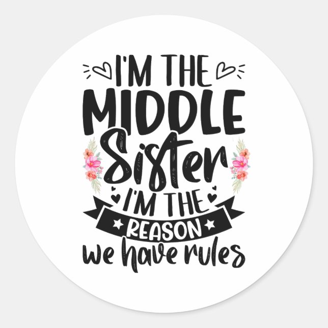Ich bin die mittlere Schwester, ich bin der Grund, Runder Aufkleber (Vorderseite)