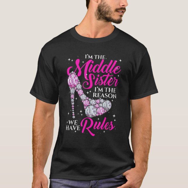 Ich bin die mittlere Schwester, ich bin der Grund, T-Shirt (Vorderseite)